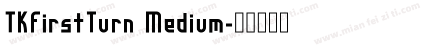 TKFirstTurn Medium字体转换